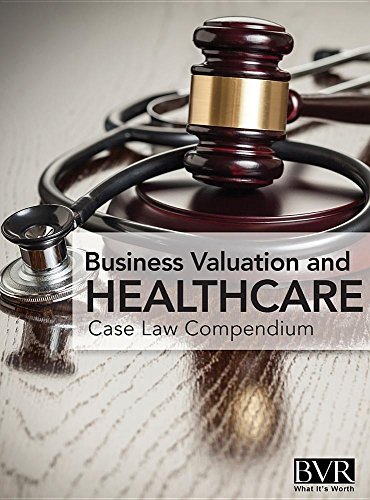 BVR's Business Valuation and Healthcare Case La Compendium  Third Edition [Hardcover]