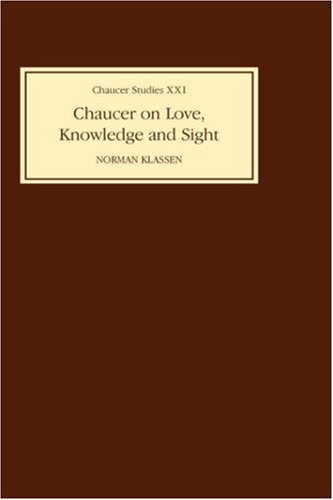 Chaucer on Love, Knoledge and Sight [Hardcover]