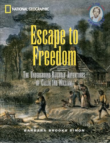 Escape to Freedom: The Underground Railroad Adventures of Callie and William [Paperback]