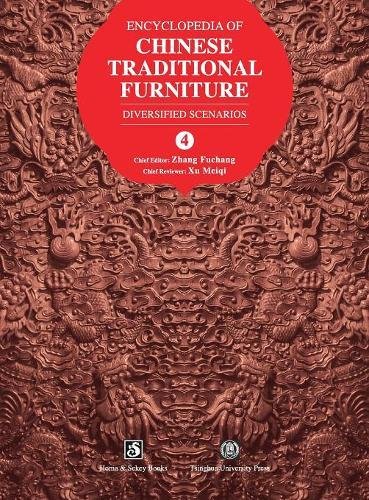 Encyclopedia of Chinese Traditional Furniture, Vol. 4  Diversified Scenarios [Hardcover]