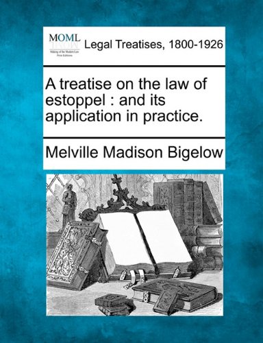 A Treatise On The La Of Estoppel And Its Application In Practice. [Paperback]