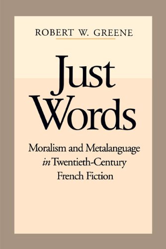 Just Words Moralism and Metalanguage in Tentieth-Century French Fiction [Paperback]