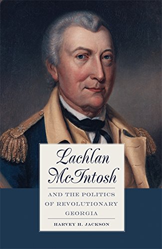 Lachlan McIntosh and the Politics of Revolutionary Georgia [Paperback]