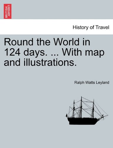 Round the World in 124 Days ith Map and Illustrations [Paperback]