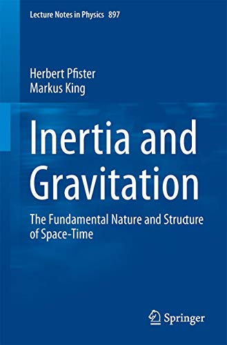 Inertia and Gravitation: The Fundamental Nature and Structure of Space-Time [Paperback]