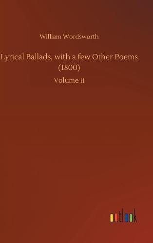 Lyrical Ballads, ith a Fe Other Poems (1800) [Hardcover]