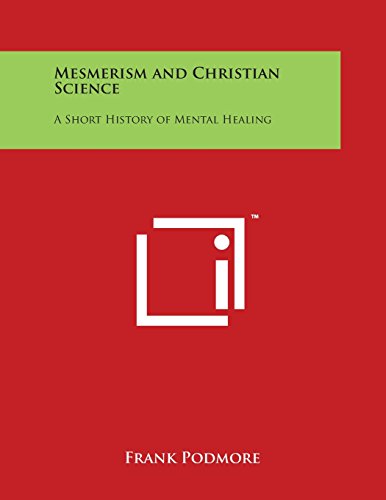 Mesmerism and Christian Science  A Short History of Mental Healing [Paperback]