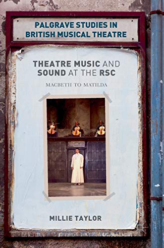 Theatre Music and Sound at the RSC: Macbeth to Matilda [Hardcover]