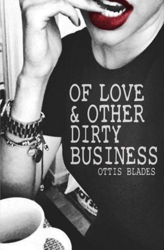 Of Love & Other Dirty Business [Paperback]