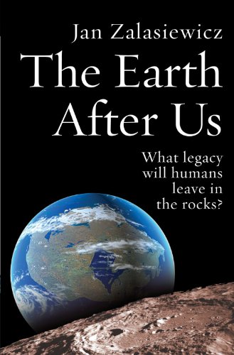 The Earth After Us What Legacy Will Humans Leave in the Rocks [Paperback]