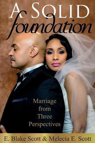 A Solid Foundation Marriage From Three Perspectives [Paperback]