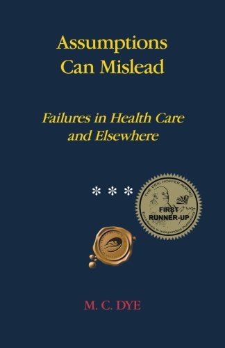 Assumptions Can Mislead Failures In Health Care And Elsehere [Paperback]