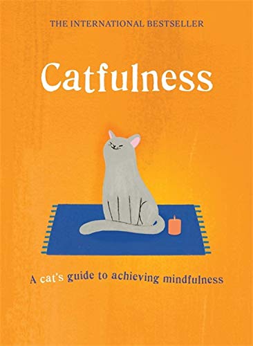 Catfulness: A Cat's Guide to Achieving Mindfulness [Hardcover]