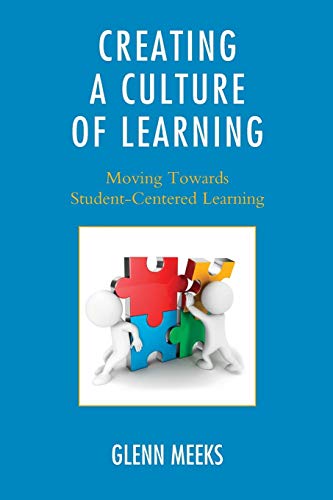 Creating a Culture of Learning Moving Toards Student-Centered Learning [Paperback]