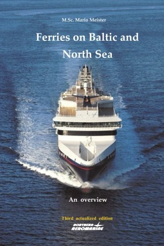 Ferries on Baltic and North Sea  An Overvie / Third Actualized Edition [Paperback]