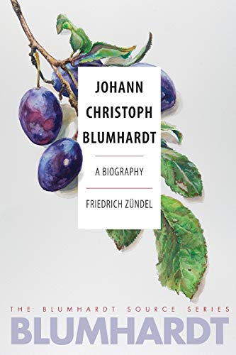 Johann Christoph Blumhardt A Biography [Paperback]