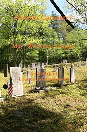 Norton Cemetery May We Never Forget a History of Loudon Massachusetts [Paperback]