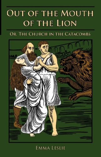 Out of the Mouth of the Lion  Or, the Church in the Catacombs [Hardcover]