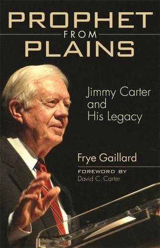 Prophet from Plains Jimmy Carter and His Legacy [Paperback]