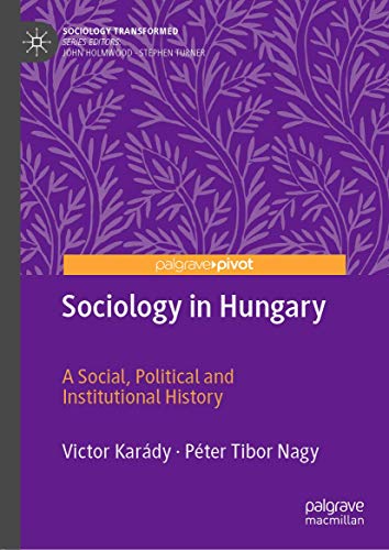 Sociology in Hungary: A Social, Political and Institutional History [Hardcover]