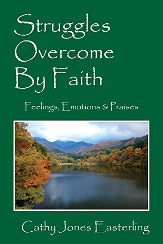 Struggles Overcome By Faith Feelings, Emotions & Praises [Paperback]