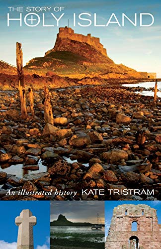 The Story Of Holy Island An Illustrated History [Paperback]