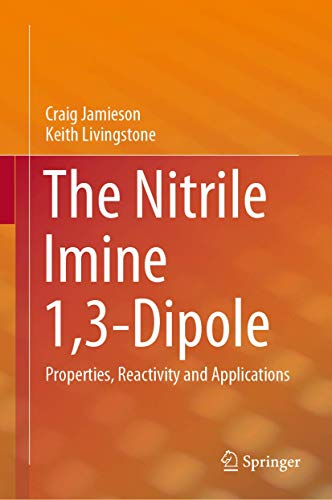 The Nitrile Imine 1,3-Dipole: Properties, Reactivity and Applications [Hardcover]