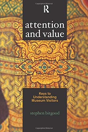 Attention and Value: Keys to Understanding Museum Visitors [Paperback]