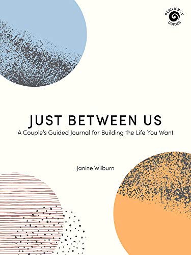 Just Between Us: A Couple's Guided Journal for Building the Life You Want [Paperback]