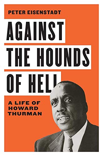 Against the Hounds of Hell : A Life of Howard Thurman [Hardcover]