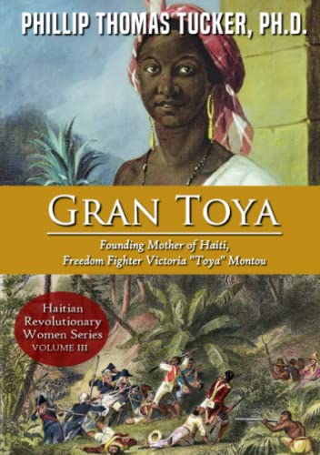 Gran Toya  Founding Mother of Haiti, Freedom Fighter Victoria Toya Montou [Paperback]