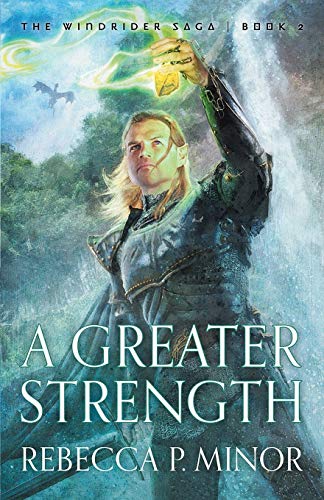 Greater Strength  The Windrider Saga Book 2 [Paperback]