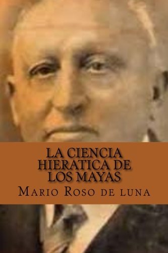 La Ciencia Hieratica De Los Mayas (spanish Edition) [Paperback]