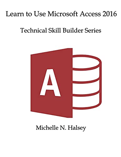 Learn to Use Microsoft Access 2016  Technical Skill Builder Series [Paperback]