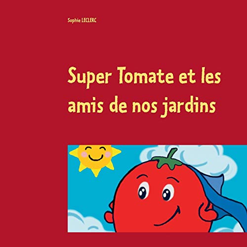 Super Tomate Et Les Amis De Nos Jardins (french Edition) [Album]