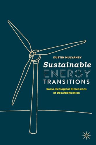 Sustainable Energy Transitions: Socio-Ecological Dimensions of Decarbonization [Paperback]