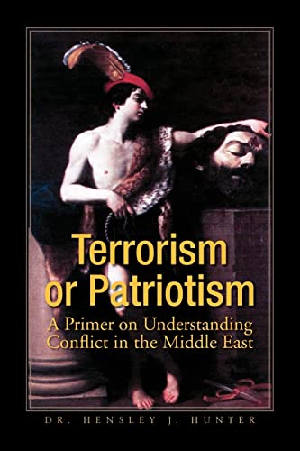 Terrorism Or Patriotism A Primer On Understanding Conflict In The Middle East [Paperback]