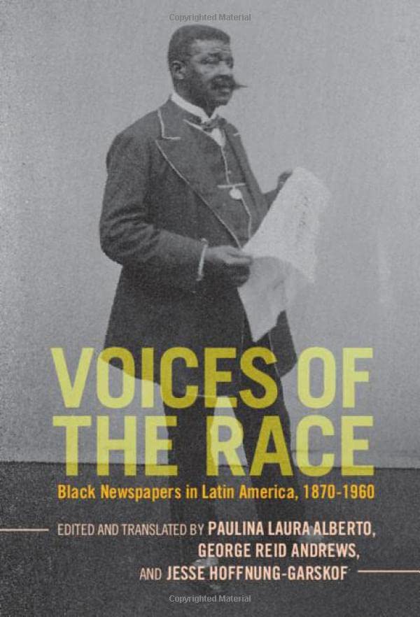 Voices of the Race Black Nespapers in Latin America, 18701960 [Hardcover]