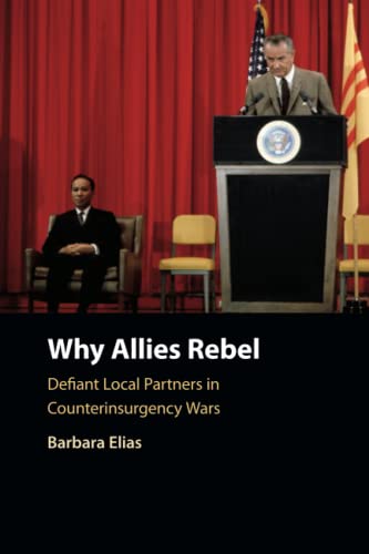 Why Allies Rebel Defiant Local Partners in Counterinsurgency Wars [Paperback]