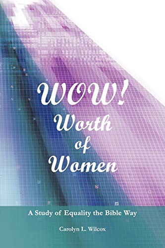 Wo Worth Of Women A Study Of Equality The Bible Way [Paperback]