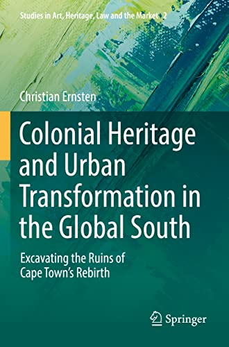 Colonial Heritage and Urban Transformation in the Global South: Excavating the R [Paperback]