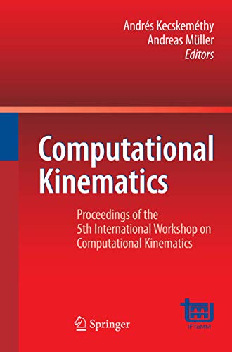 Computational Kinematics Proceedings of the 5th International Workshop on Compu [Paperback]