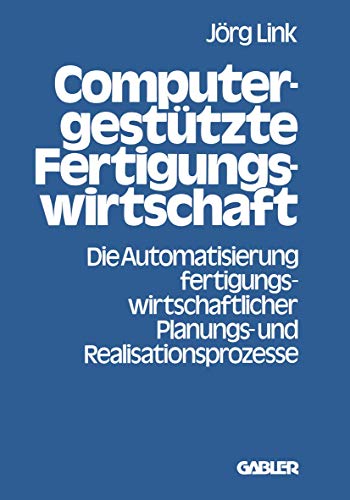 Computergesttzte Fertigungswirtschaft: Die Automatisierung fertigungswirtschaft [Paperback]