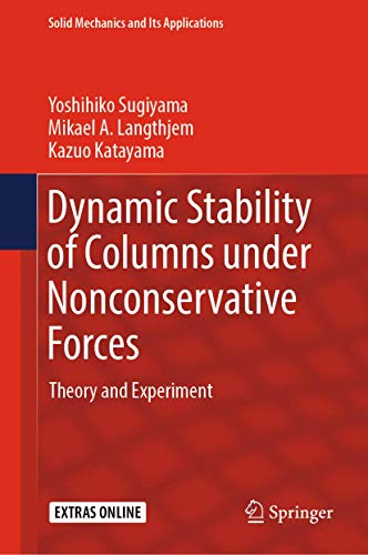 Dynamic Stability of Columns under Nonconservative Forces: Theory and Experiment [Hardcover]