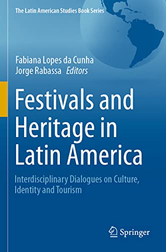 Festivals and Heritage in Latin America: Interdisciplinary Dialogues on Culture, [Paperback]