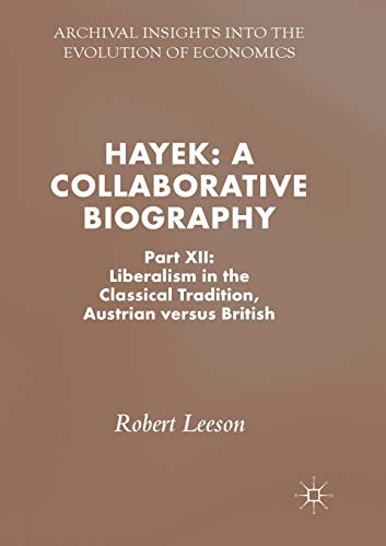 Hayek A Collaborative Biography Part XII Liberalism in the Classical Traditio [Paperback]