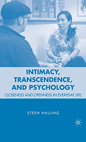 Intimacy, Transcendence, and Psychology Closeness and Openness in Everyday Life [Hardcover]