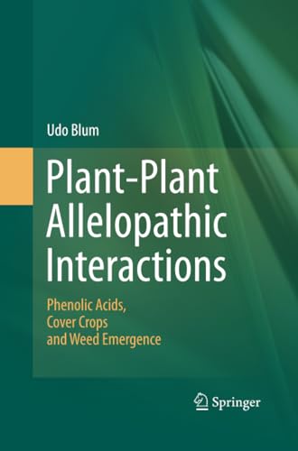 Plant-Plant Allelopathic Interactions: Phenolic Acids, Cover Crops and Weed Emer [Paperback]