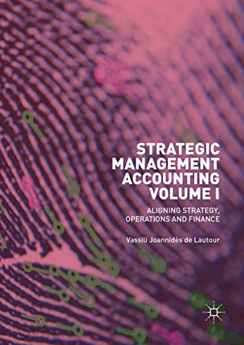 Strategic Management Accounting, Volume I: Aligning Strategy, Operations and Fin [Paperback]