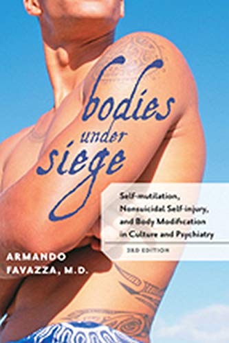 Bodies Under Siege: Self-mutilation, Nonsuicidal Self-injury, and Body Modificat [Paperback]